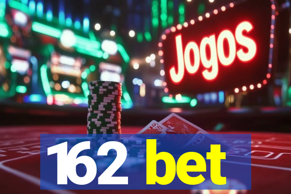 162 bet